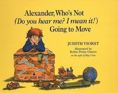 Book cover for Alexander, Who's Not (Do You Hear Me? I Mean It!) Going to Move