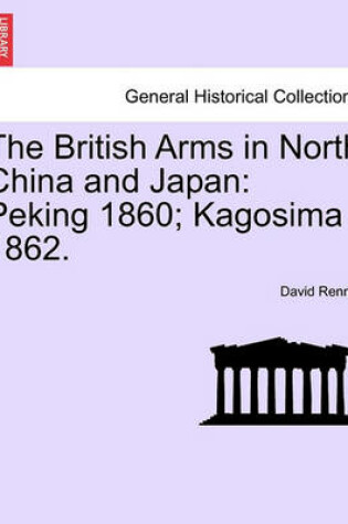 Cover of The British Arms in North China and Japan