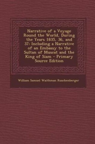 Cover of Narrative of a Voyage Round the World, During the Years 1835, 36, and 37