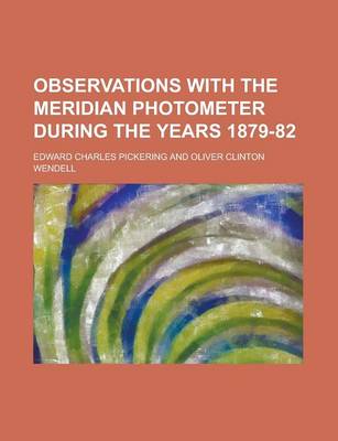 Book cover for Observations with the Meridian Photometer During the Years 1879-82