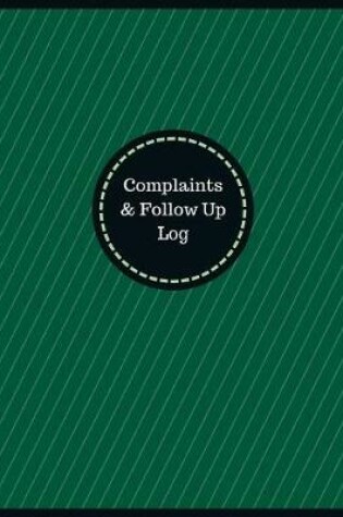Cover of Complaints & Follow Up Log (Logbook, Journal - 126 pages, 8.5 x 11 inches)