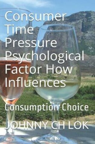 Cover of Consumer Time Pressure Psychological Factor How Influences