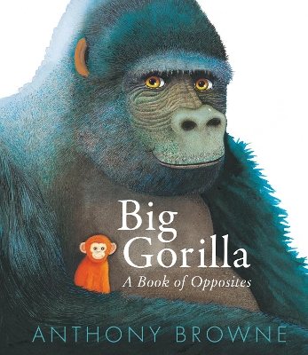 Book cover for Big Gorilla: A Book of Opposites