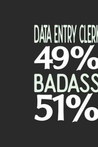 Cover of Data Entry Clerk 49 % BADASS 51 %