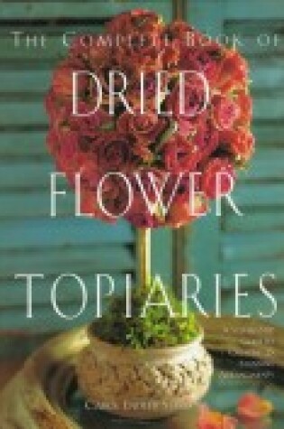 Cover of Complete Book of Dried Flower Topiaries
