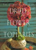 Book cover for Complete Book of Dried Flower Topiaries