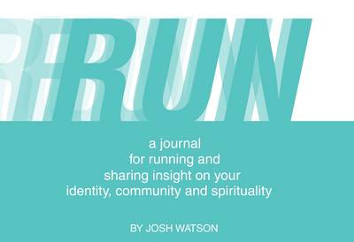 Book cover for RUN: a Journal for Running and Sharing Insight to Your Identity, Community and Spirituality