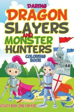 Cover of Daring Dragonslayers and Monster Hunters Coloring Book