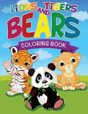 Book cover for Lions, Tigers and Bears Coloring Book