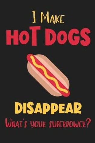 Cover of I Make Hot Dogs Disappear - What's Your Superpower?