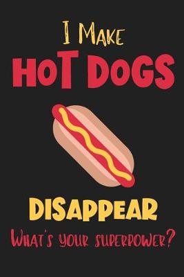 Book cover for I Make Hot Dogs Disappear - What's Your Superpower?