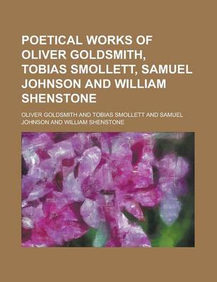 Book cover for Poetical Works of Oliver Goldsmith, Tobias Smollett, Samuel Johnson and William Shenstone