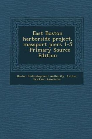 Cover of East Boston Harborside Project, Massport Piers 1-5