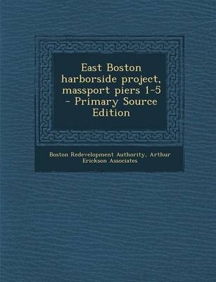 Book cover for East Boston Harborside Project, Massport Piers 1-5