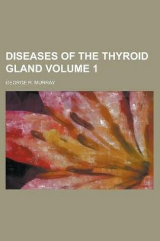 Cover of Diseases of the Thyroid Gland Volume 1