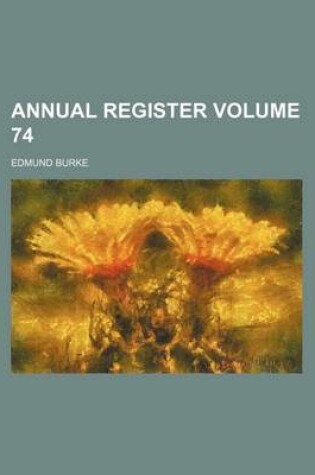 Cover of Annual Register Volume 74