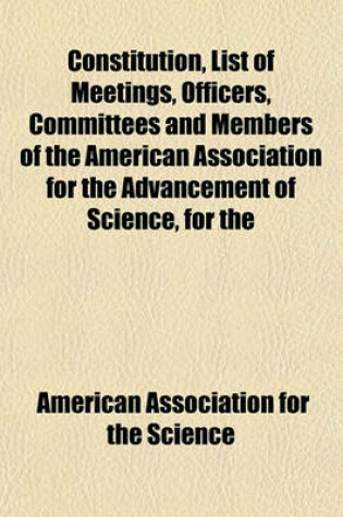 Cover of Constitution, List of Meetings, Officers, Committees and Members of the American Association for the Advancement of Science, for the