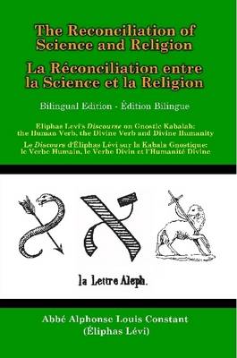 Book cover for The Reconciliation of Science and Religion: Eliphas Levi's Discourse on Gnostic Kabalah - the Human Verb, the Divine Verb and the Divine Humanity