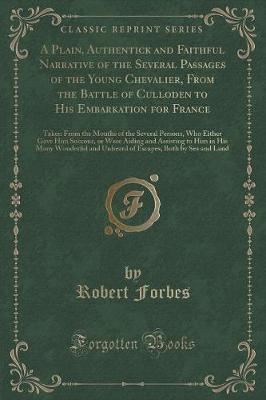 Book cover for A Plain, Authentick and Faithful Narrative of the Several Passages of the Young Chevalier, from the Battle of Culloden to His Embarkation for France