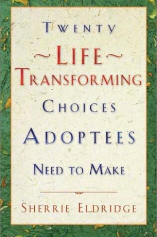 Cover of Twenty Life-Transforming Choices Adoptees Need to Make