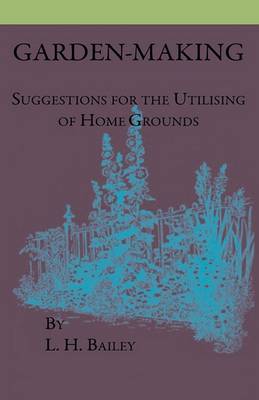 Book cover for Garden-Making - Suggestions For The Utilizing Of Home Grounds