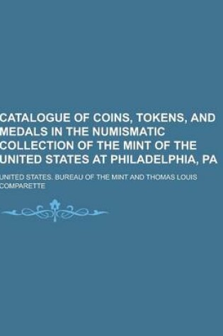 Cover of Catalogue of Coins, Tokens, and Medals in the Numismatic Collection of the Mint of the United States at Philadelphia, Pa