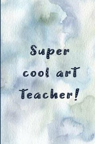 Cover of Super Cool Art Teacher