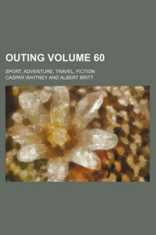 Cover of Outing Volume 60; Sport, Adventure, Travel, Fiction