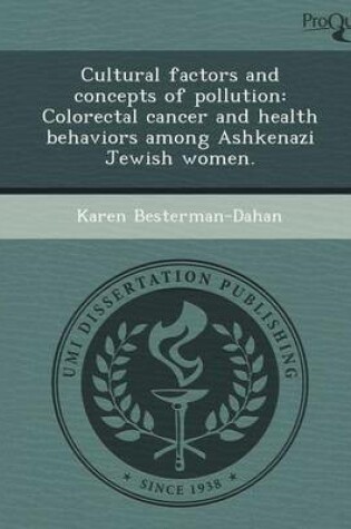 Cover of Cultural Factors and Concepts of Pollution: Colorectal Cancer and Health Behaviors Among Ashkenazi Jewish Women