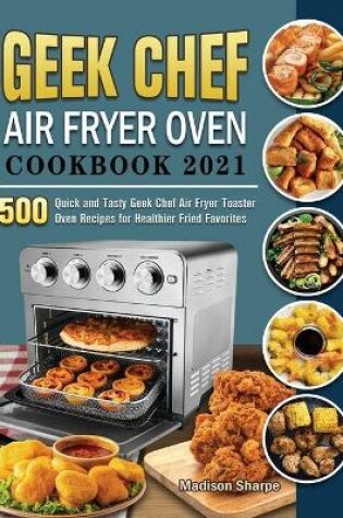 Cover of Geek Chef Air Fryer Oven Cookbook 2021