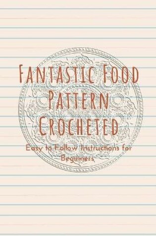 Cover of Fantastic Food Pattern Crocheted