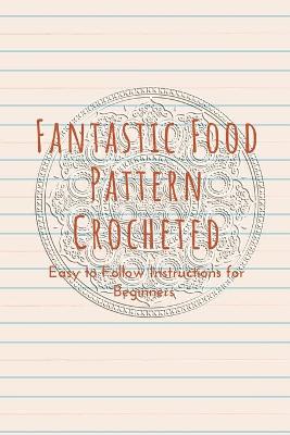 Book cover for Fantastic Food Pattern Crocheted