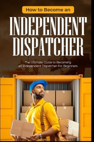 Cover of How To Become an Independent Dispatcher