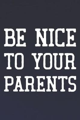 Book cover for Be Nice To Your Parents