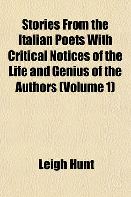 Book cover for Stories from the Italian Poets with Critical Notices of the Life and Genius of the Authors (Volume 1)