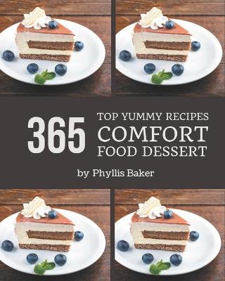 Book cover for Top 365 Yummy Comfort Food Dessert Recipes