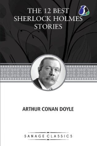 Cover of The 12 Best Sherlock Holmes Stories, According to Arthur Conan Doyle