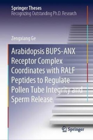 Cover of Arabidopsis BUPS-ANX Receptor Complex Coordinates with RALF Peptides to Regulate Pollen Tube Integrity and Sperm Release