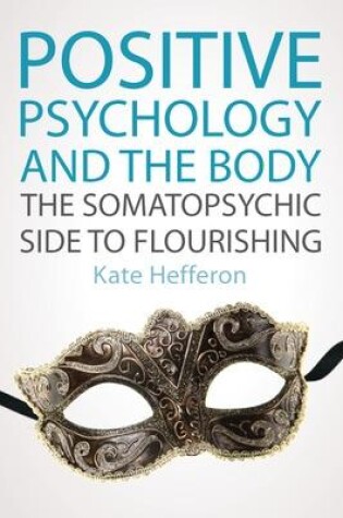 Cover of Positive Psychology and the Body: The somatopsychic side to flourishing