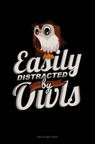 Cover of Easily Distracted by Owls