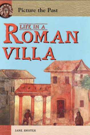 Cover of Picture The Past: Life In A Roman Villa