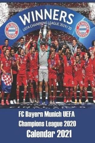 Cover of FC Bayern Munich UEFA Champions League 2020 Calendar 2021