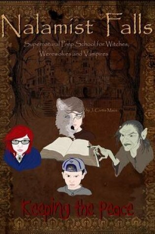 Cover of Nalamist Falls: Supernatural Prep School for Witches, Werewolves and Vampires - Keeping the Peace