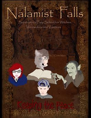 Book cover for Nalamist Falls: Supernatural Prep School for Witches, Werewolves and Vampires - Keeping the Peace