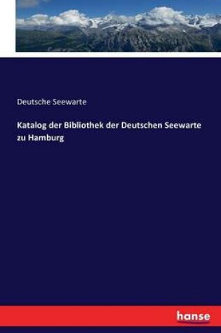 Cover of Katalog der Bibliothek der Deutschen Seewarte zu Hamburg