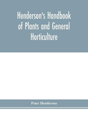 Book cover for Henderson's Handbook of plants and general horticulture
