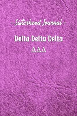 Book cover for Sisterhood Journal Delta Delta Delta