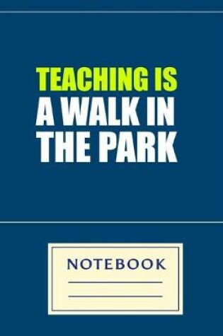 Cover of Teaching Is a Walk in the Park