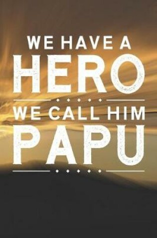 Cover of We Have A Hero We Call Him Papu