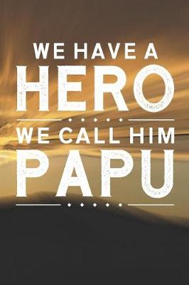 Book cover for We Have A Hero We Call Him Papu